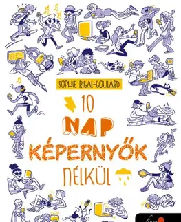 Pre deti a mládež - ostatné 10 nap képernyők nélkül - Sophie Rigal-Goulard,Blanka Réti