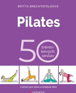 Pilates Pilates - 50 tréninkových sestav - Britta Brechtefeld