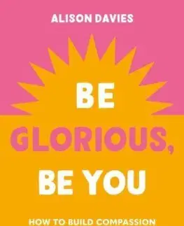 Rozvoj osobnosti Be Glorious, Be You - Alison Davies
