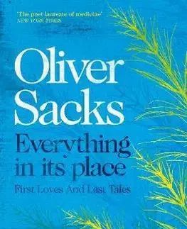 Psychológia, etika Everything in Its Place - First Loves and Last Tales - Oliver Sacks