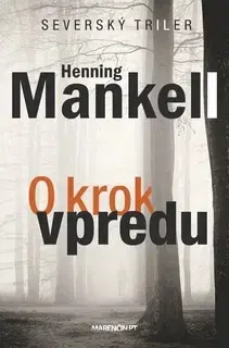 Detektívky, trilery, horory O krok vpredu - Henning Mankell