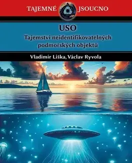 Mystika, proroctvá, záhady, zaujímavosti USO - Tajemství neidentifikovatelných - Vladimír Liška,Václav Ryvola