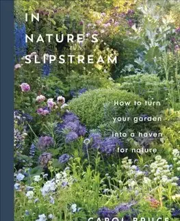Okrasná záhrada In Natures Slipstream - Carol Bruce