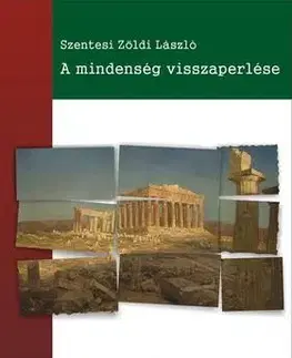 Beletria - ostatné A mindenség visszaperlése - Szentesi Zöldi László