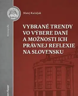 Dane, účtovníctvo Vybrané trendy vo výbere daní a možnosti ich právnej reflexie na Slovensku - Matej Kačaljak