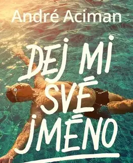 Young adults Dej mi své jméno - André Aciman