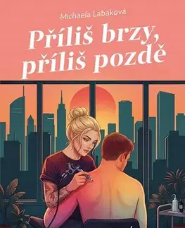 Erotická beletria Příliš brzy, příliš pozdě - Michaela Labáková