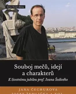 Slovenské a české dejiny Souboj mečů, idejí a charakterů - Jana Čechurová,Josef Žemlička