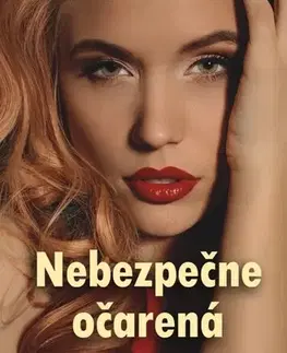 Romantická beletria Nebezpečne očarená - Ivana Ondriová