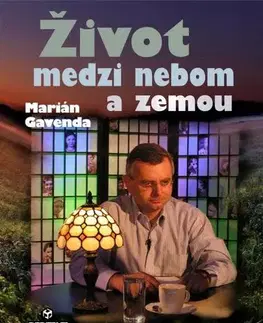 Fejtóny, rozhovory, reportáže Život medzi nebom a zemou - Marián Gavenda