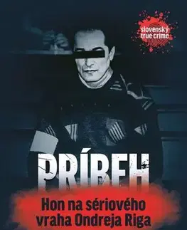 Detektívky, trilery, horory Príbeh detektíva.Hon na sériového vraha Ondreja Riga - Pavel Vachálek,Jozef Knapko