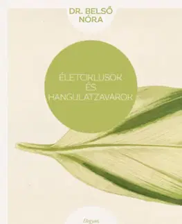 Psychológia, etika Életciklusok és hangulatzavarok - Nóra Belső