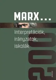 Filozofia Marx... Interpretációk, irányzatok, iskolák - Antal Attila (szerk.),Földes György (szerk.),Viktória Kiss