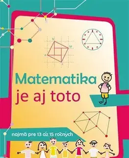 Matematika Matematika je aj toto ( pre 8. až 9. ročník ZŠ) - Jozef Smida