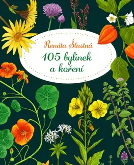 Prírodná lekáreň, bylinky 105 bylinek a koření - Renáta Šťastná