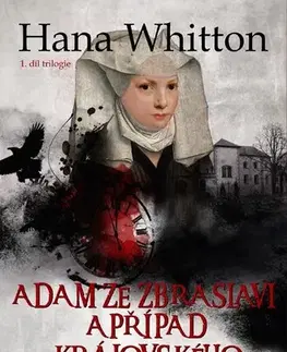 Detektívky, trilery, horory Adam ze Zbraslavi a případ královského levobočka, 2. vydání - Hana Whitton