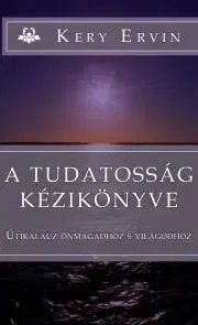 Psychológia, etika A tudatosság kézikönyve - Kery Ervin