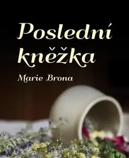 Romantická beletria Poslední kněžka - Marie Brona