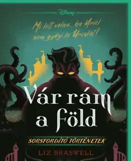 Dobrodružstvo, napätie, western Vár rám a föld! Sorsfordító történetek - Liz Braswell,Alexandra Hermann