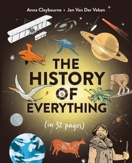 Encyklopédie pre deti a mládež - ostatné The History of Everything in 32 Pages - Anna Claybourne