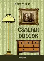Beletria - ostatné Családi dolgok - Zsuzsa Thury