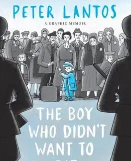 Historické romány The Boy Who Didn't Want to Die - A Graphic Memoir - Lantos Péter,Victoria Stebleva