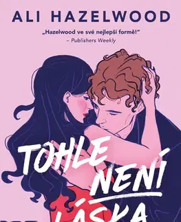 Romantická beletria Tohle není láska - Ali Hazelwood