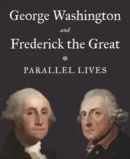 Biografie - Životopisy George Washington and Frederick the Great - Jurgen Overhoff
