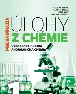 Učebnice pre SŠ - ostatné Úlohy z chémie 1 pre gymnázia - Kolektív autorov