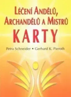 Anjeli Léčení Andělů, Archandělů a Mistrů - karty - Petra Schneider,Gerhard K. Pieroth