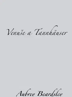 Svetová beletria Venuše a Tannhäuser - Aubrey Beardsley