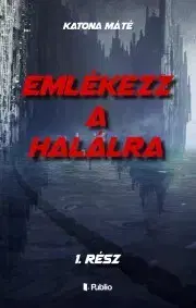 Sci-fi a fantasy Emlékezz a halálra I. - Katona Máté