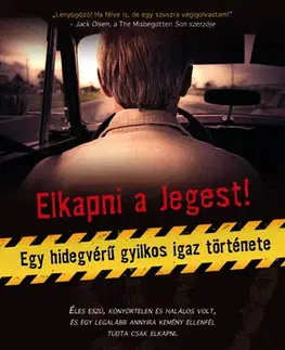 Detektívky, trilery, horory Elkapni a jegest – Egy hidegvérű gyilkos igaz története - Bruno Anthony,János Farkas