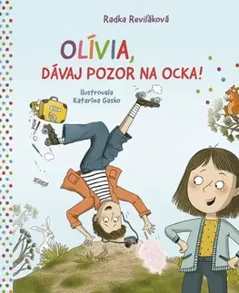 Rozprávky Olívia, dávaj pozor na ocka! - Radka Reviľáková