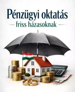 Financie, finančný trh, investovanie Pénzügyi oktatás friss házasoknak - Max Editorial