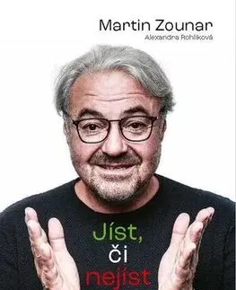 Zdravá výživa, diéty, chudnutie Jíst, či nejíst? - Martin Zounar,Alexandra Rohlíková