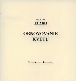 Poézia Obnovovanie kvetu - Martin Vlado