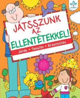 Príprava do školy, pracovné zošity Játsszunk az ellentétekkel! - Játék, tanulás, kreativitás
