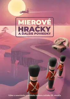 Humor a satira Mierové hračky a ďalšie poviedky