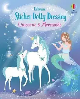 Nalepovačky, vystrihovačky, skladačky Sticker Dolly Dressing Unicorns and Mermaids - Fiona Watt,Antonia Miller