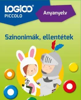 Príprava do školy, pracovné zošity Logico Piccolo 5421a - Anyanyelv: Szinonimák, ellentétek - Edina Gáll