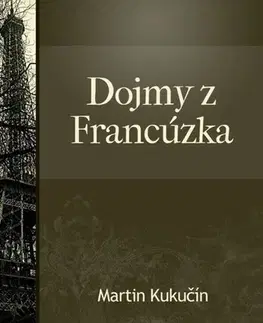 Slovenská beletria Dojmy z Francúzska - Martin Kukučín