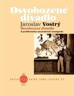 Divadlo - teória, história,... Osvobozené divadlo - Jaroslav Vostrý
