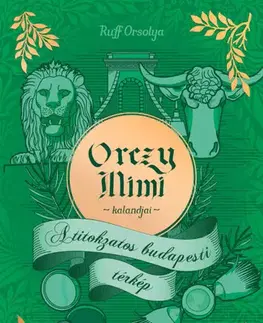 Dobrodružstvo, napätie, western Orczy Mimi kalandjai - A titokzatos budapesti térkép - Orsolya Ruff