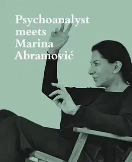 Dejiny, teória umenia Psychoanalyst Meets Marina Abramovic - Marina Abramovic,Jeannette Fischer