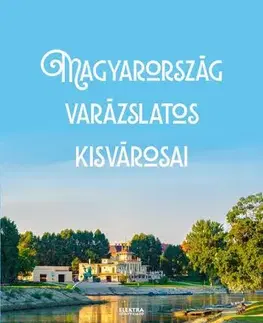 Európa Magyarország varázslatos kisvárosai