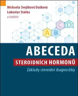 Medicína - ostatné Abeceda steroidních hormonů - Luboslav Stárka,Michaela Svojtková Dušková