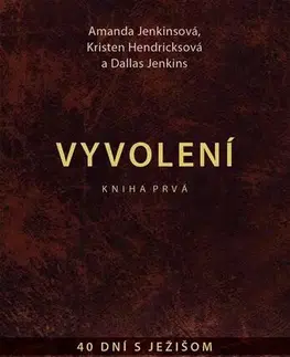 Kresťanstvo Vyvolení – kniha prvá - Amanda Jenkinsová,Kristen Hendricksová,Dallas Jenkins