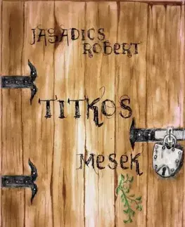 Rozprávky Titkos mesék - Jagadics Róbert