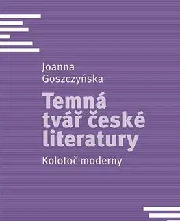 Odborná a náučná literatúra - ostatné Temná tvář české literatury - Joanna Goszczyńska